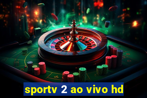 sportv 2 ao vivo hd